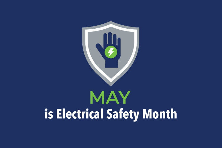 May is Electrical Safety Month: Stay Safe on the Job